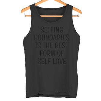 Setting Boundaries Is The Best From Of Self Love Tank Top - Monsterry