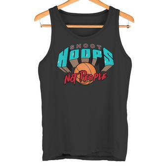 Shoot Hoops Not People Camiseta sin mangas - Regaloses
