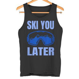 Ski You Later Ski Sayings Skiing Ski Sports Tank Top - Geschenkecke