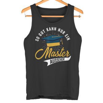 So Gut Kann Nur Ein Master Look Graduation Tank Top - Geschenkecke