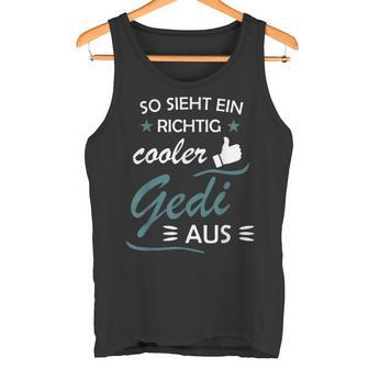 So Sieht Ein Richtig Cooler Gedi Aus Taufdi Tank Top - Geschenkecke