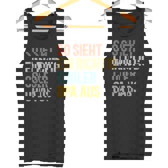 So Sieht Ein Richtig Cooler Opa Aus Großvater Saying S Tank Top - Geschenkecke