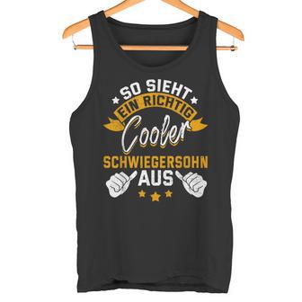 So Sieht Ein Richtig Cooler Schwiegersohn Aus Idea Tank Top - Geschenkecke