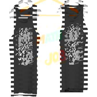 I Solve Math Problems Like It's My Job Teacher Tie Dye Tank Top - Monsterry