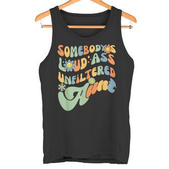 Somebody's Loud Ass Unfiltered Aunt Retro Groovy Flower Tank Top - Monsterry