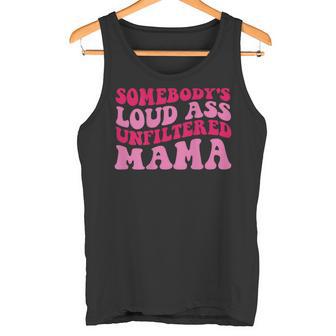 Somebody's Loud Ass Unfiltered Mama On Back Tank Top - Monsterry