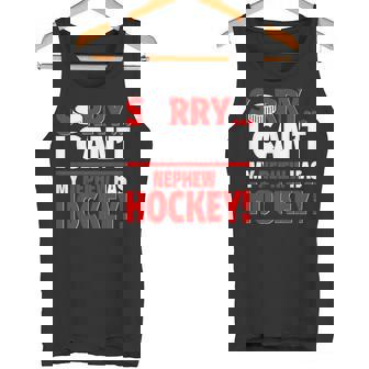 Sorry I Can't My Nephew Has Hockey Hockey Aunt Or Uncle Tank Top - Monsterry