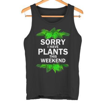 Sorry I Have Plants Weekend Plant Lover Gardening Gardener Tank Top - Monsterry UK