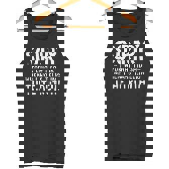 Sorry For What I Said When I Was Telling The Truth Tank Top - Monsterry