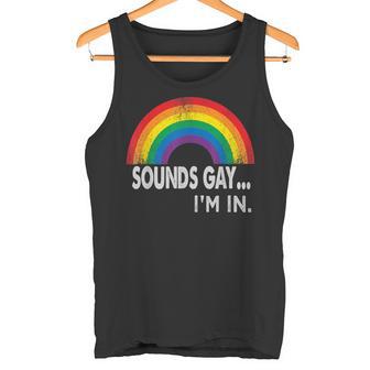 Sounds Gay I'm In With Rainbow Proud LGBTQ Gay Rights Tank Top - Monsterry