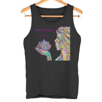 Never Stop Making Wishes Positive Quotes Quotes Tank Top - Monsterry