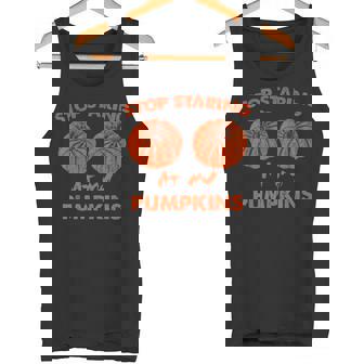 Stop Staring At My Pumpkins Quote Halloween Tee Tank Top - Monsterry