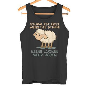 Storm Ist Erst Wenn Die Sheep Keine Locken Mehr Haben Sheep Tank Top - Geschenkecke