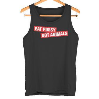 Stylish Eat Pussy Not Animalsegan Tank Top - Geschenkecke