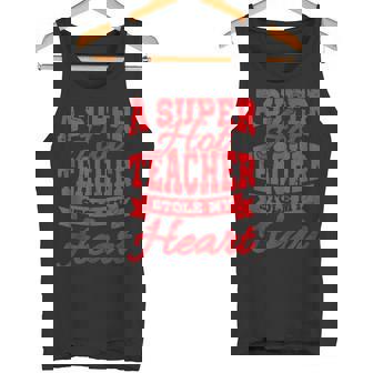 A Super Hot Teacher Stole My Heart Teacher Valentines Day Tank Top Tank Top - Monsterry