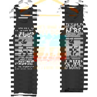 That's What I Do I Pet Dogs I Play Tennis And I Know Things Tank Top - Monsterry