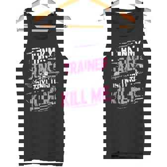 I Think My Trainer Is Trying To Kill Me Personal Gym Sin Mangas Camiseta sin mangas - Regaloses
