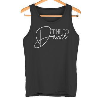 Time To Dance Time For Dancing Dancer Dance Movement Tank Top - Geschenkecke