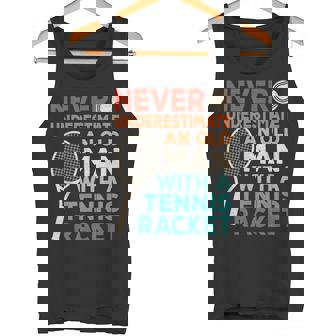 Never Underestimate An Old Man With A Tennis Racket Tennis Tank Top - Monsterry