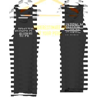 Underestimate Me At Your Peril Self Confidence Proud Tank Top - Monsterry