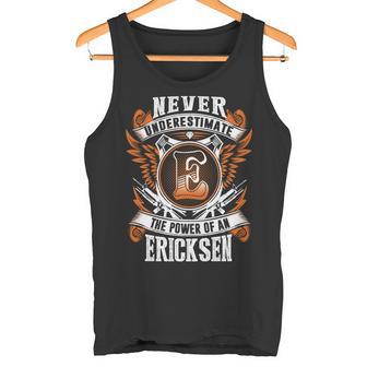 Never Underestimate The Power Of Ericksen Ericksen Name Tank Top - Thegiftio UK