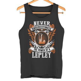 Never Underestimate The Power Of Lepley Lepley Name Tank Top - Thegiftio UK