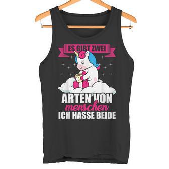 Unicorn Es Gibt Two Types Of People Ich Hasse Both Tank Top - Geschenkecke