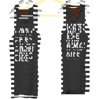 I Want To Eat As And Make Edibles Butt Toys Tank Top Tank Top - Monsterry