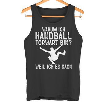 Warum Ich Handball Torwart Bin Spieler Hanballer Herren Tank Top - Geschenkecke