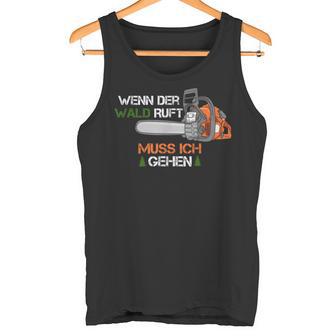 Wenn Der Wald Ruft Muss Ich Gehen If The Forest Is Rufting Must Be In German Tank Top - Geschenkecke