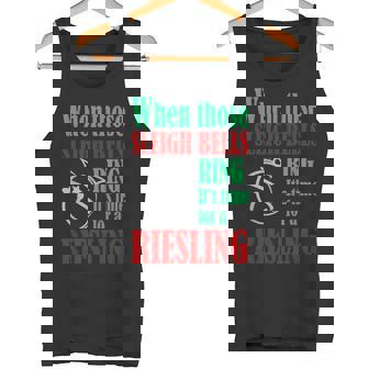 When Those Sleigh Bells Ring It's Time For A Riesling T-Shir Tank Top - Monsterry