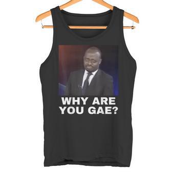 Why Are You Gay Meme Tank Top - Geschenkecke