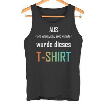 Wir Schenken Uns Nicht German Tank Top - Geschenkecke