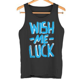 Wish Me Luck Positive Message Tank Top Tank Top - Monsterry