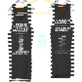 I Wonder If Mayonnaise Thinks About Me Too Mayo Tank Top - Monsterry
