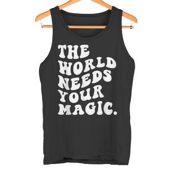 The World Needs Your Magic Motivational Retro Tank Top - Monsterry
