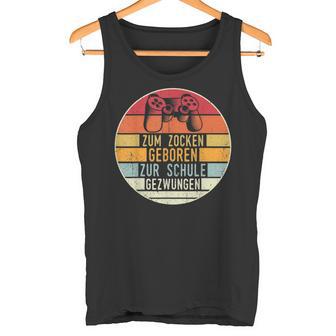 Zum Zocken Geboren Zur Schule Zwungen Gamer Tank Top - Geschenkecke