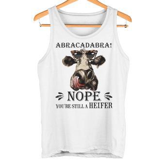 Abracadabra NopeYou'Re Still a Heifer Tank Top - Monsterry