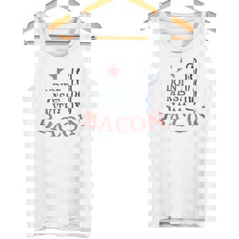 Bacon Addicts Dont Mess With My Bacon Tank Top Tank Top - Monsterry