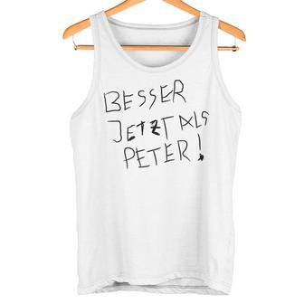 Better Now Than Peter Tank Top - Geschenkecke