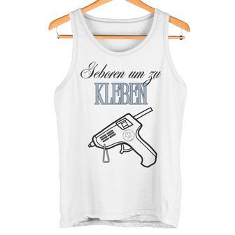 Born To Stick Motif For All Fans Of Diy & Crafts Gray Tank Top - Geschenkecke