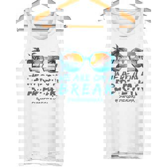 We Are On A Break Summer Vacation Off Duty Teacher Life Tank Top - Monsterry