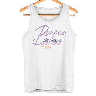 Burpee Don't Hurt Me Fitness Saying 90S Workout Tank Top - Geschenkecke