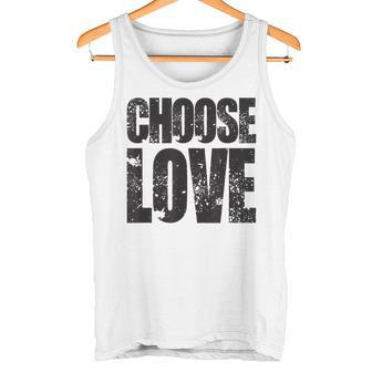 Choose Love Positive Statement Inspiration Against Hate Tank Top - Monsterry