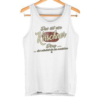 Das Ist Ein Kirschner Ding Lustiges Familie Kirschner Tank Top - Geschenkecke