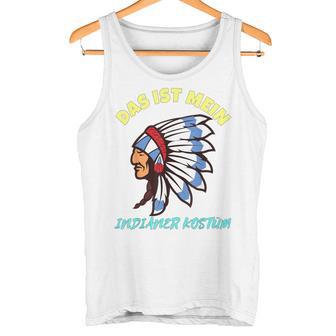 Das Ist Mein Indianer Costume Last Minute Tank Top - Seseable