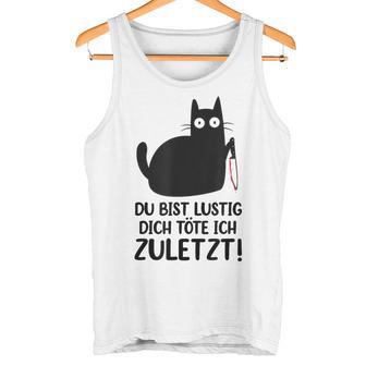 Du Bist Lustige Dich Töte Ich Zurletz German Tank Top - Geschenkecke