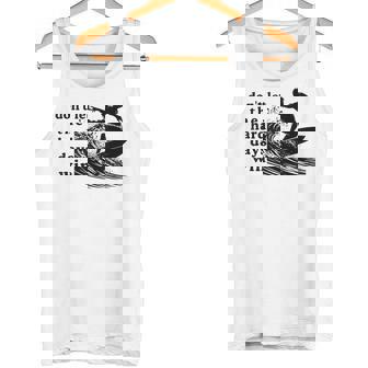 Funny Surfing Quote Surfing Saying Surf Lovers Men Tank Top - Monsterry