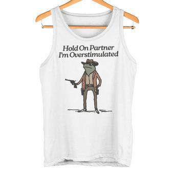 Hold On Partner I'm Overstimulated Cowboy Frogintage Gray Tank Top - Geschenkecke