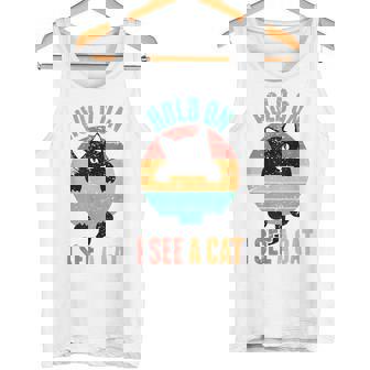 Hold On I See A Cat Sarcastic Sayings Cat Lovers Tank Top - Monsterry